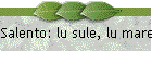 Salento: lu sule, lu mare e lu jentu