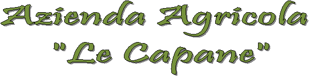 Azienda Agricola
"Le Capane"